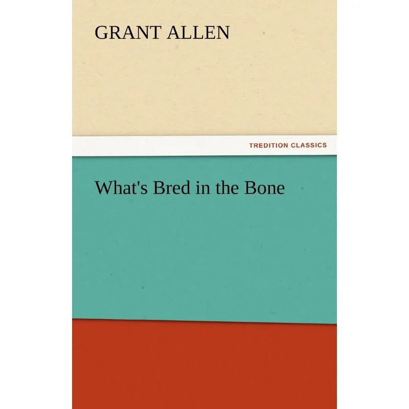 Whats Bred in the Bone