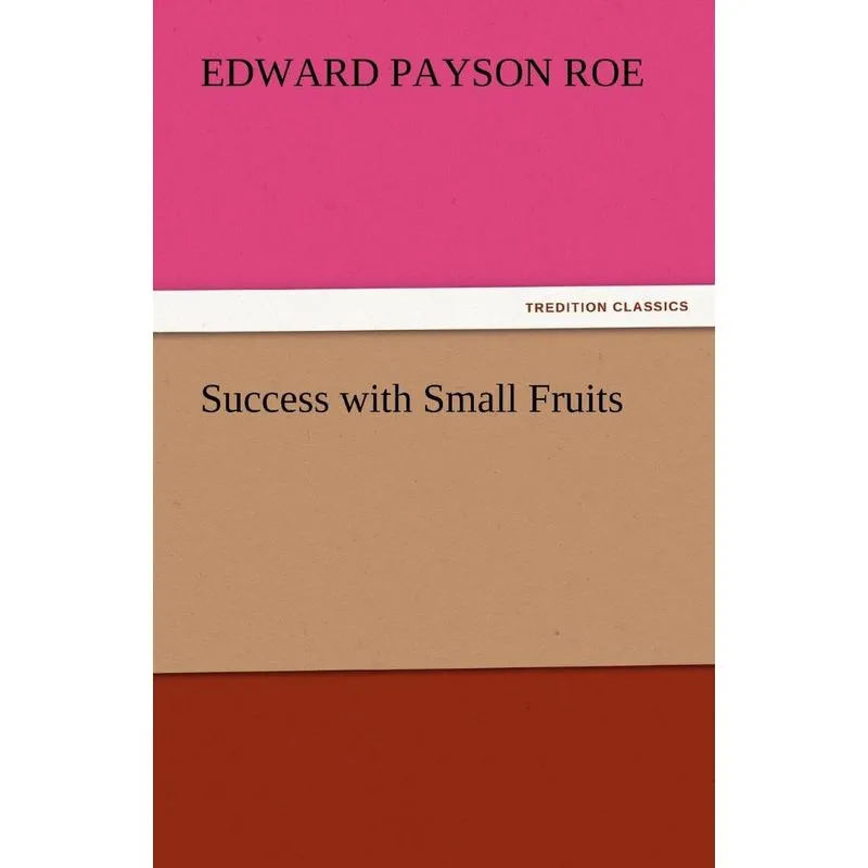 Success with Small Fruits