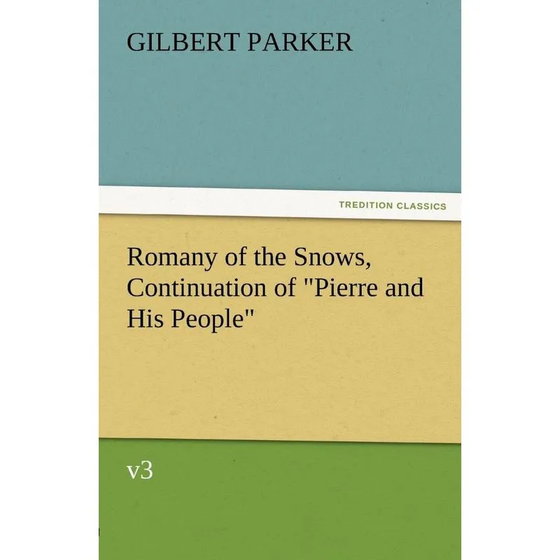 Romany of the Snows, Continuation of Pierre and His People,