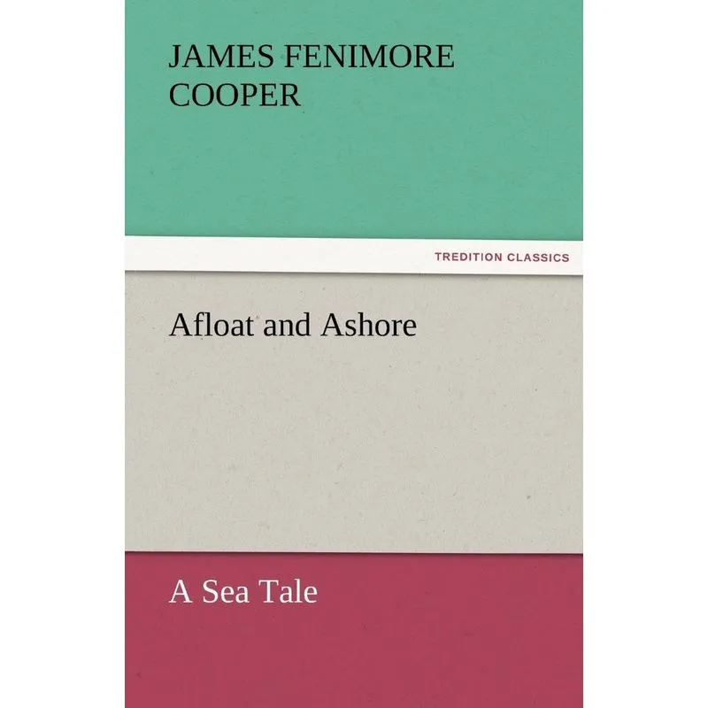 Afloat and Ashore a Sea Tale
