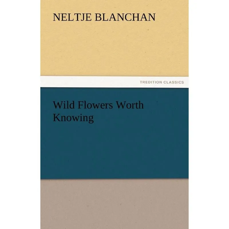 Wild Flowers Worth Knowing