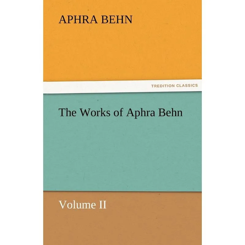 The Works of Aphra Behn, Volume II