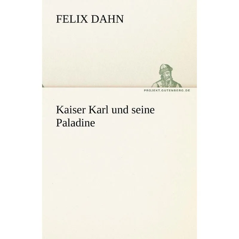 Kaiser Karl Und Seine Paladine