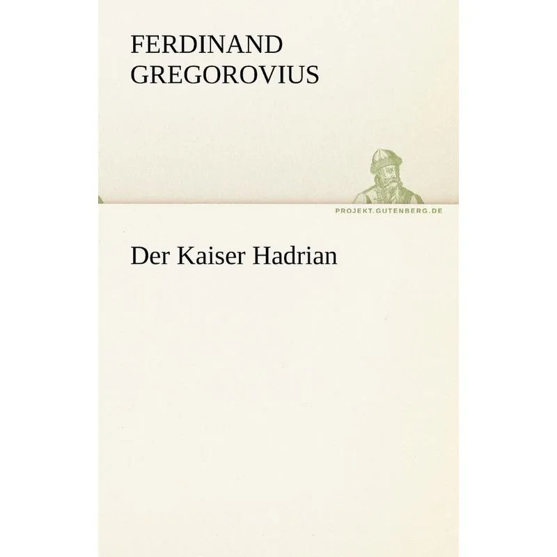 Der Kaiser Hadrian