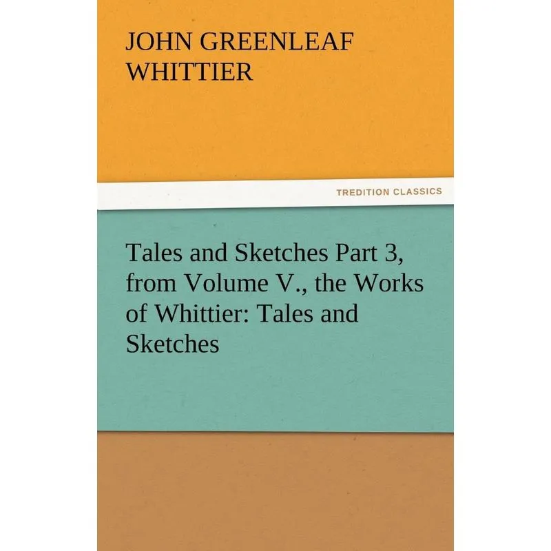 Tales and Sketches Part 3, from Volume V., the Works of Whi