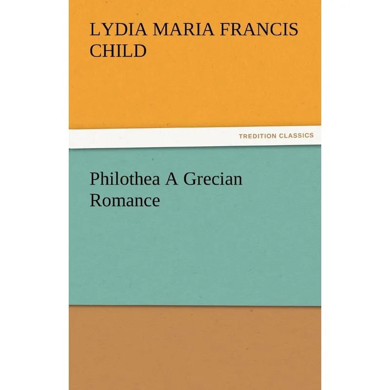 Philothea a Grecian Romance