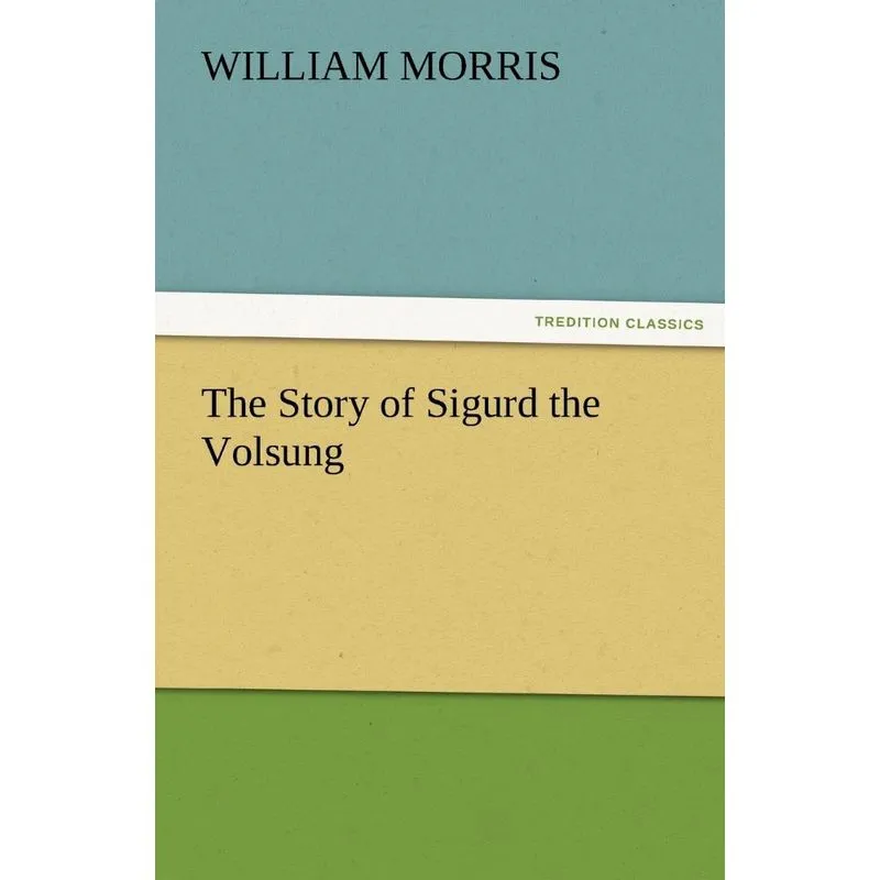 The Story of Sigurd the Volsung
