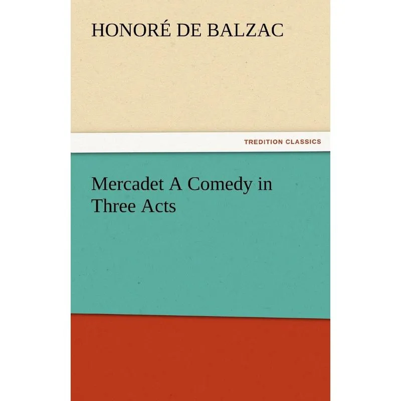 Mercadet a Comedy in Three Acts