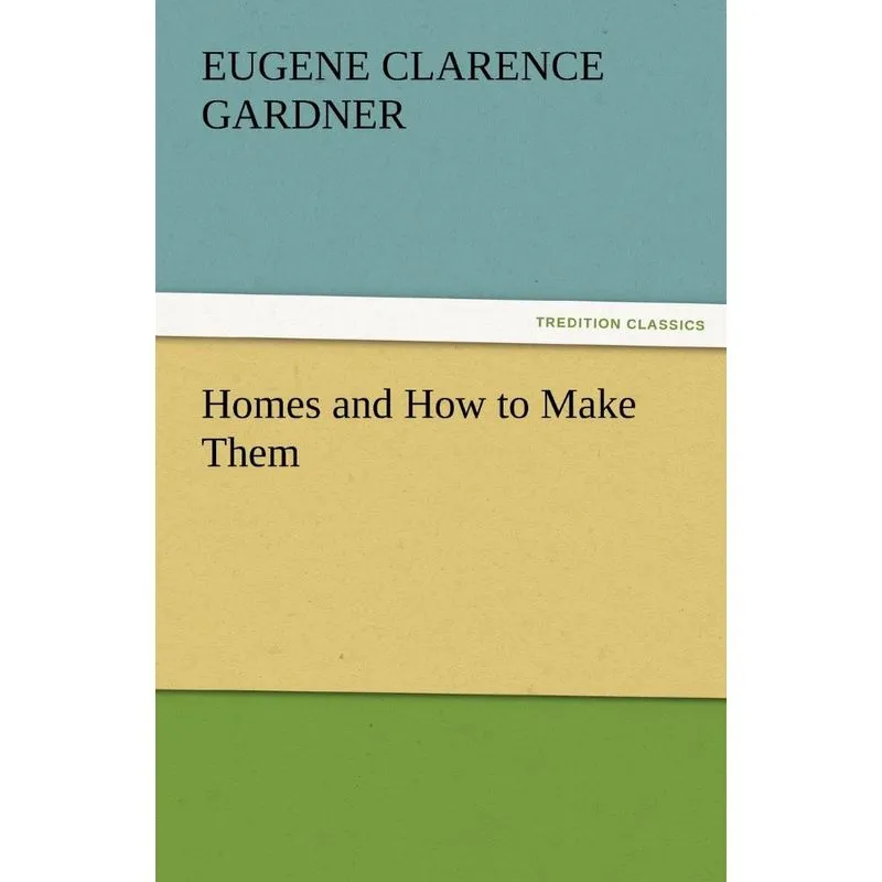 Homes and How to Make Them