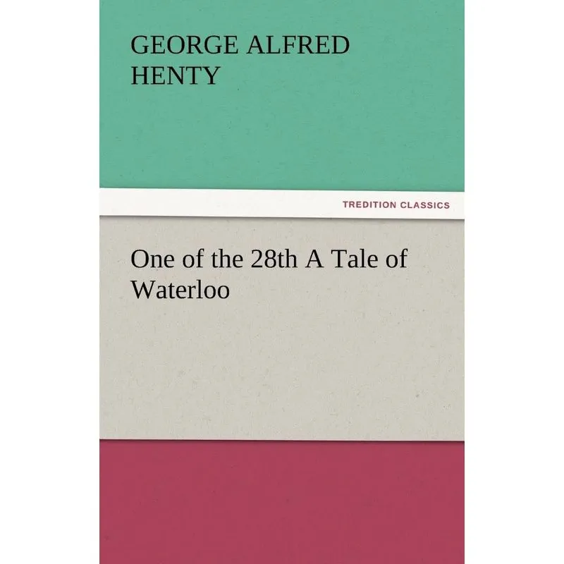 One of the 28th a Tale of Waterloo