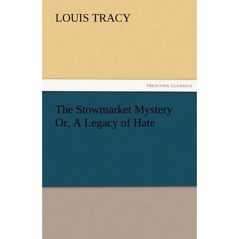 The Stowmarket Mystery Or, A Legacy of Hate