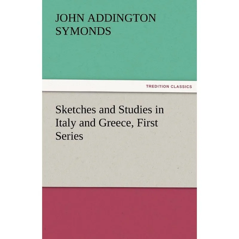 Sketches and Studies in Italy and Greece, First Series