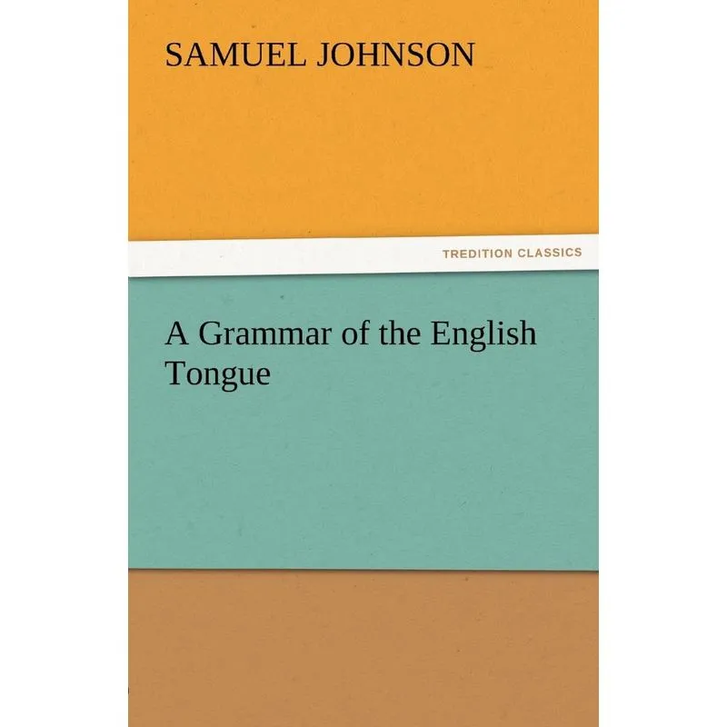 A Grammar of the English Tongue