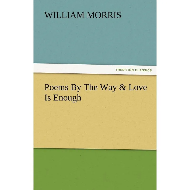 Poems by the Way & Love Is Enough
