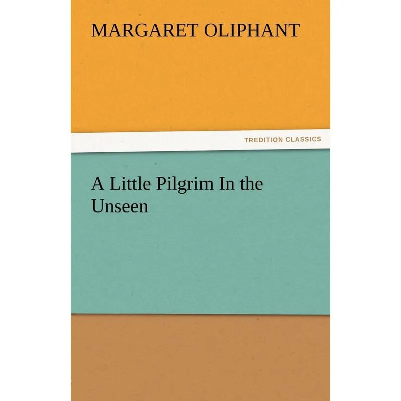 A Little Pilgrim in the Unseen