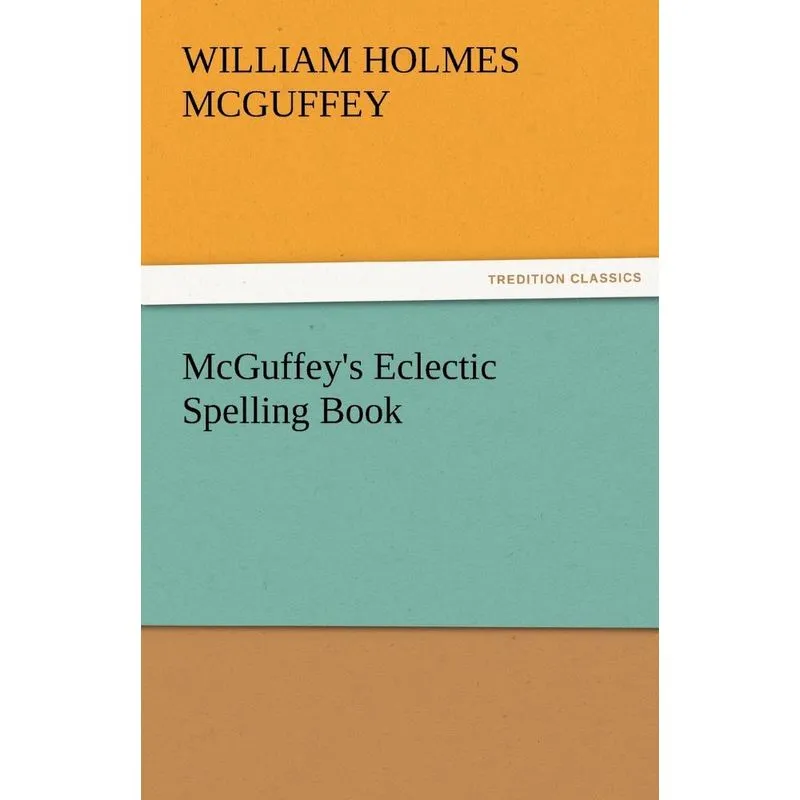 McGuffeys Eclectic Spelling Book