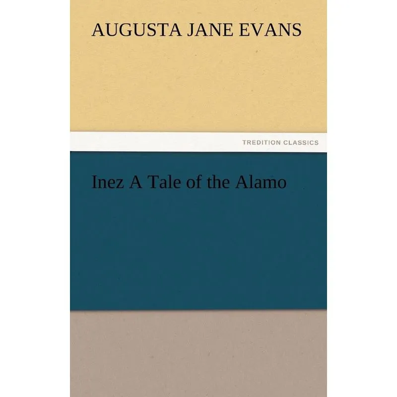 Inez a Tale of the Alamo