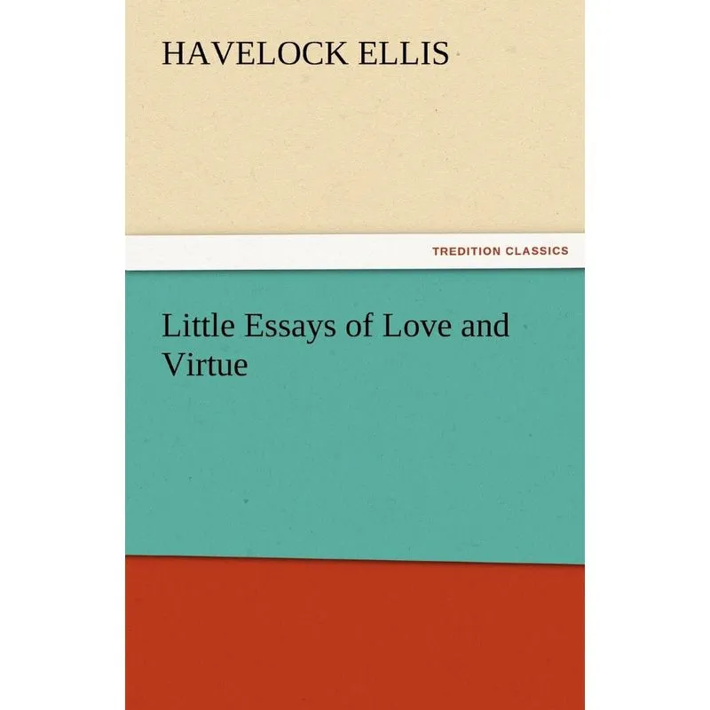 Little Essays of Love and Virtue
