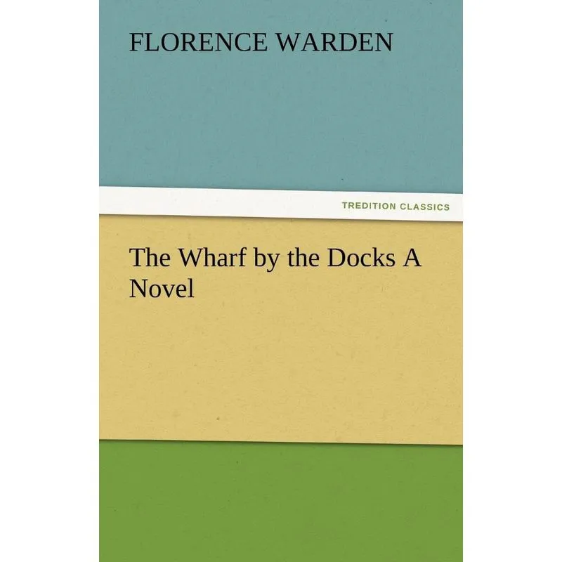 The Wharf by the Docks a Novel