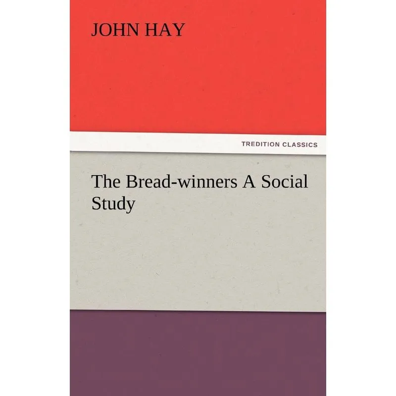 The Bread-Winners a Social Study