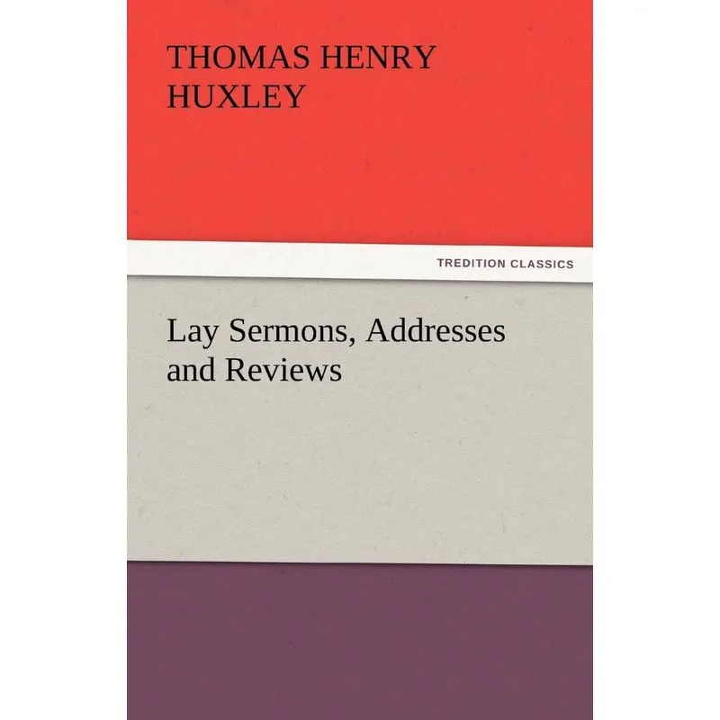 Lay Sermons, Addresses and Reviews