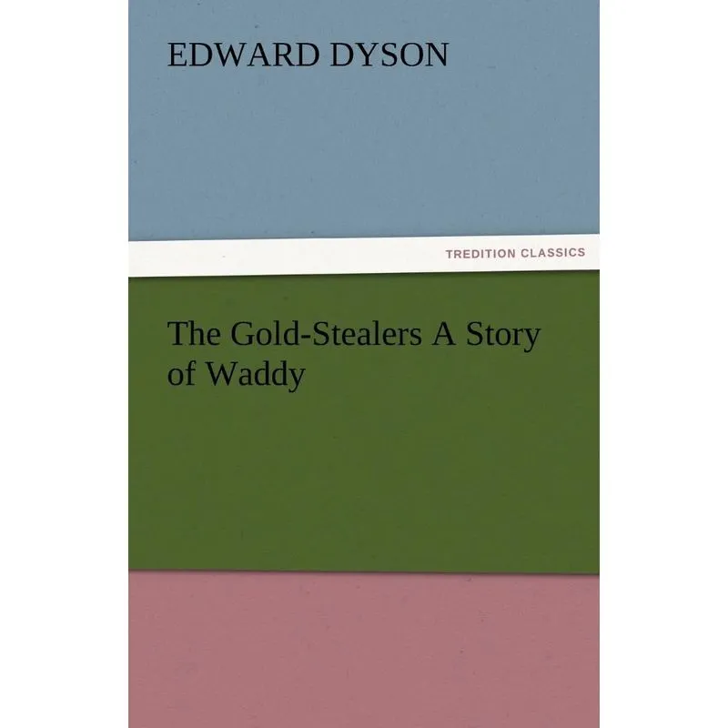 The Gold-Stealers a Story of Waddy
