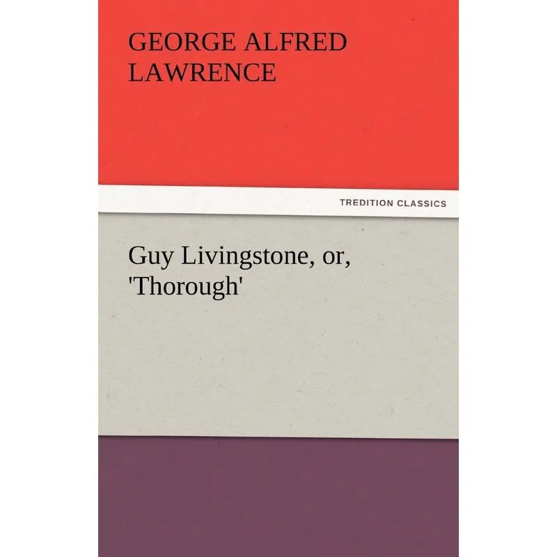 Guy Livingstone, Or, Thorough