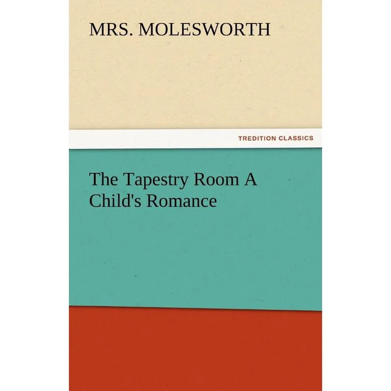 The Tapestry Room a Childs Romance