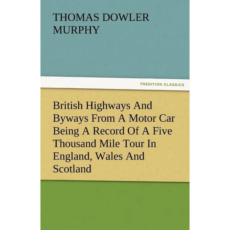British Highways and Byways from a Motor Car Being a Record