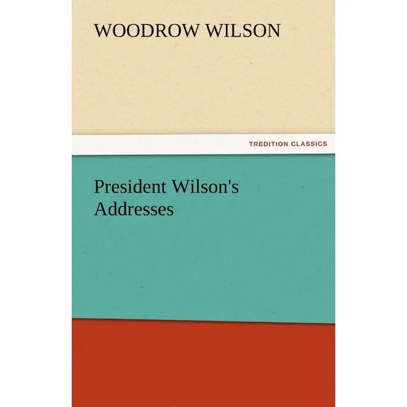 President Wilsons Addresses
