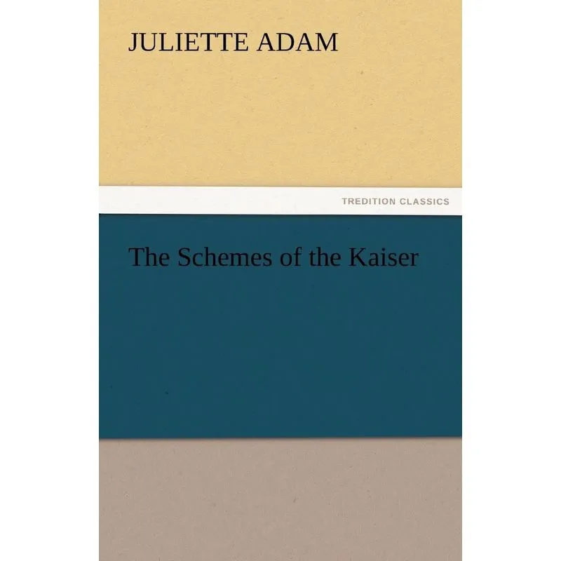 The Schemes of the Kaiser