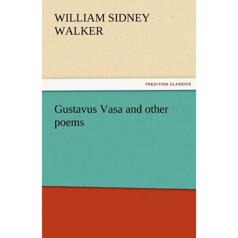 Gustavus Vasa and Other Poems