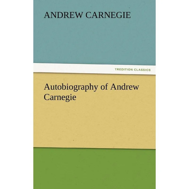 Autobiography of Andrew Carnegie