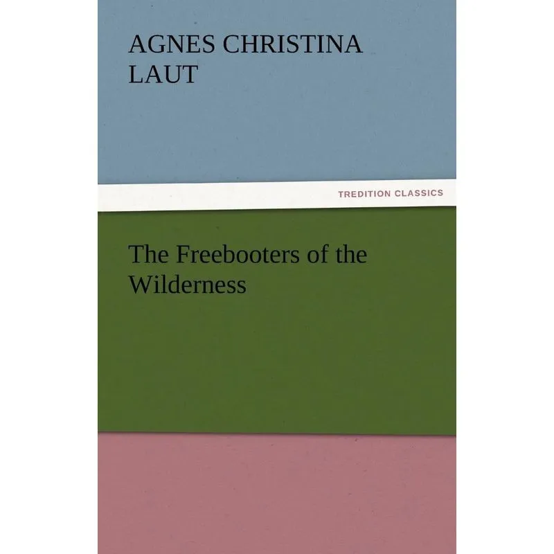 The Freebooters of the Wilderness