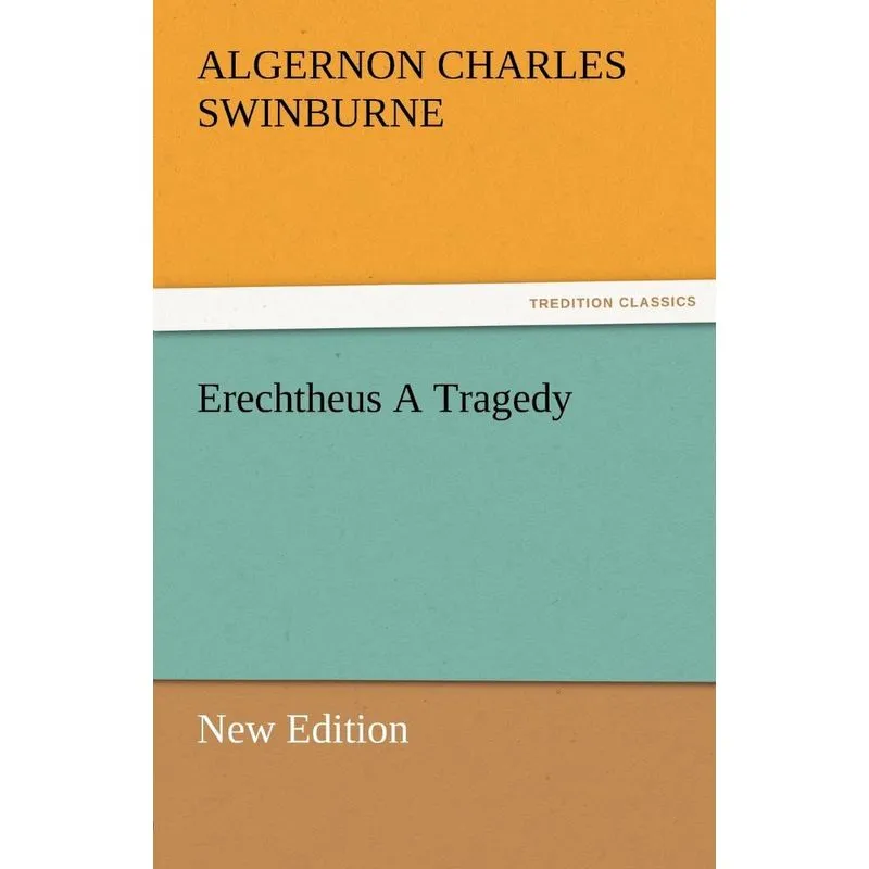Erechtheus a Tragedy (New Edition)
