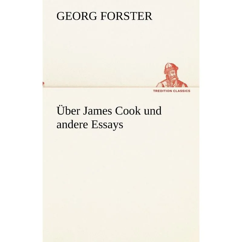 Über James Cook und andere Essays