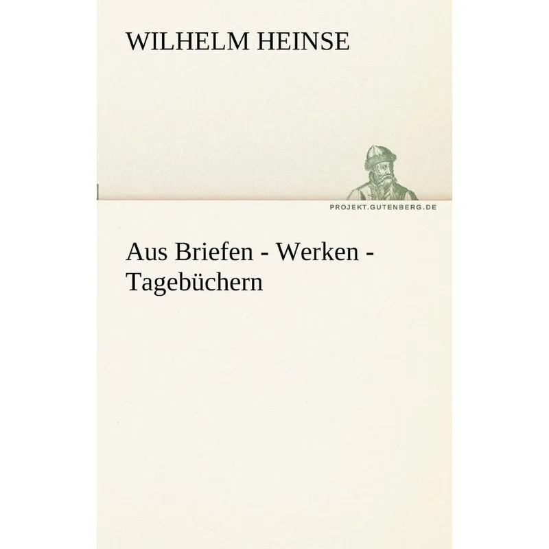 Aus Briefen - Werken - Tagebuchern