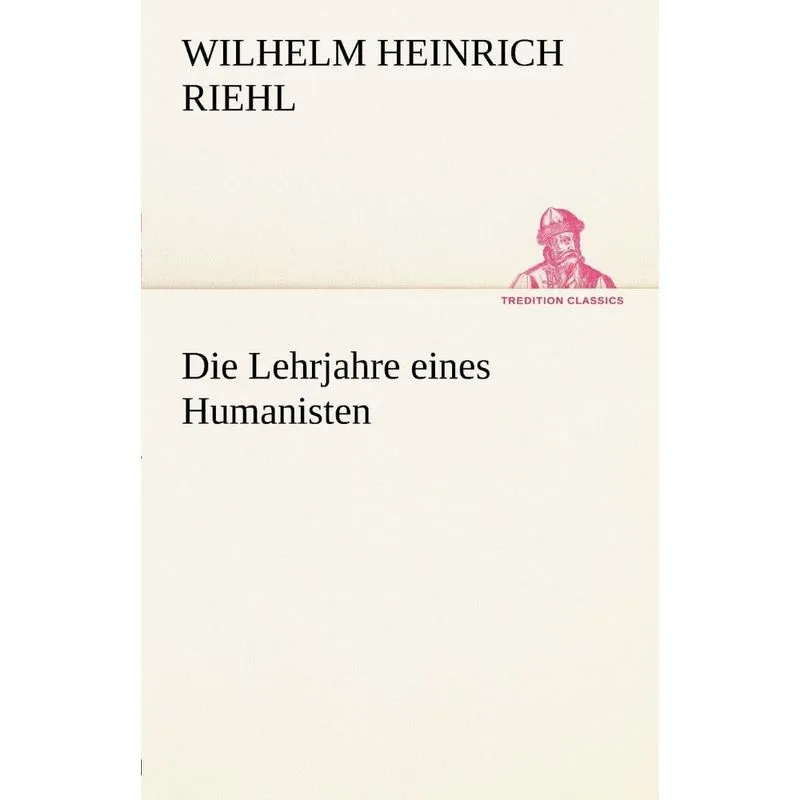 Die Lehrjahre Eines Humanisten