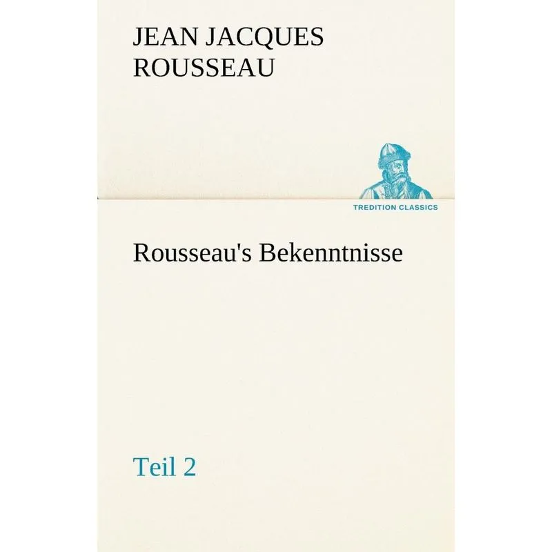 Rousseaus Bekenntnisse, Teil 2