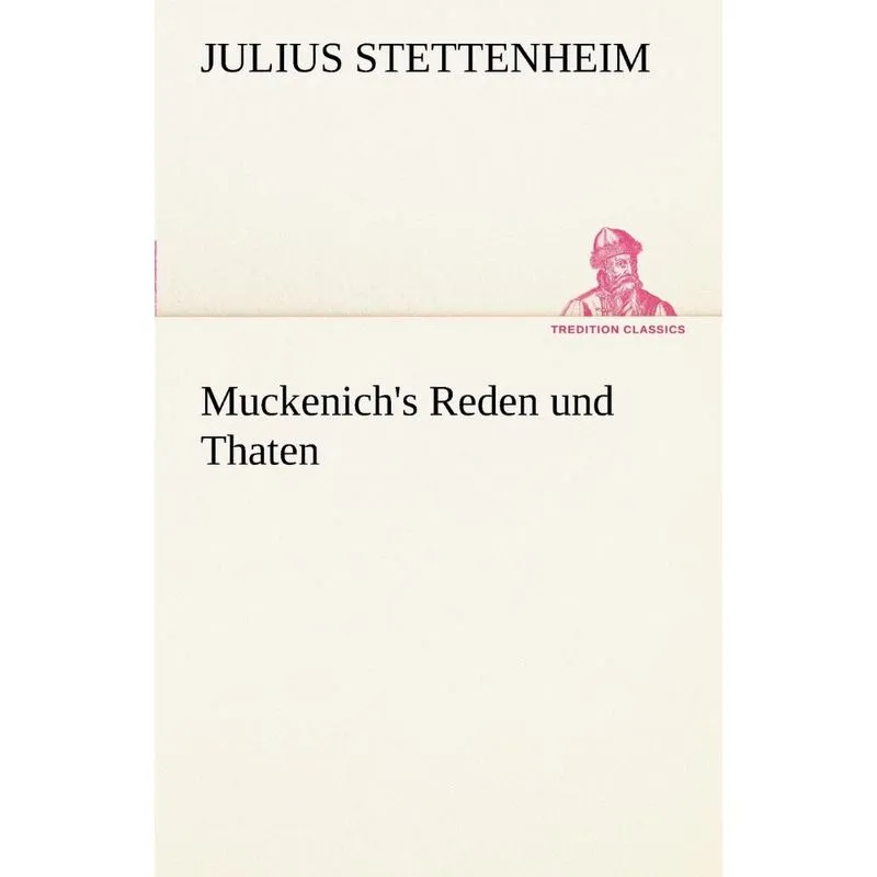Muckenichs Reden Und Thaten