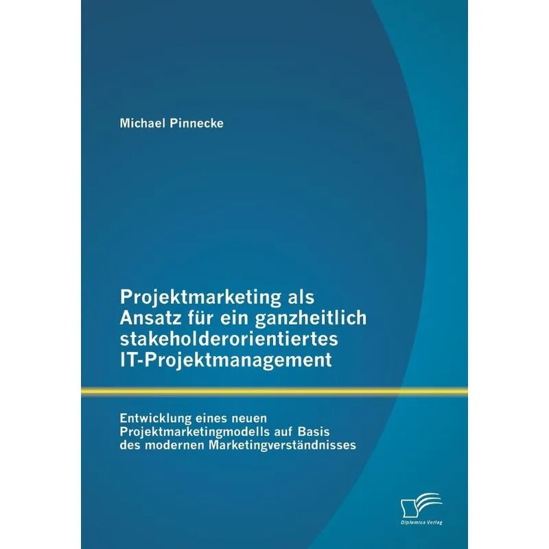 Projektmarketing als Ansatz für ein ganzheitlich stakeholde