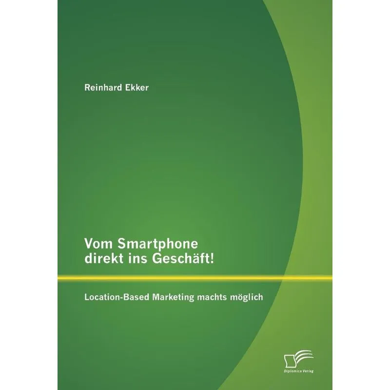 Vom Smartphone direkt ins Geschäft! Location-Based Marketin