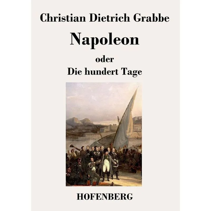 Napoleon oder Die hundert Tage