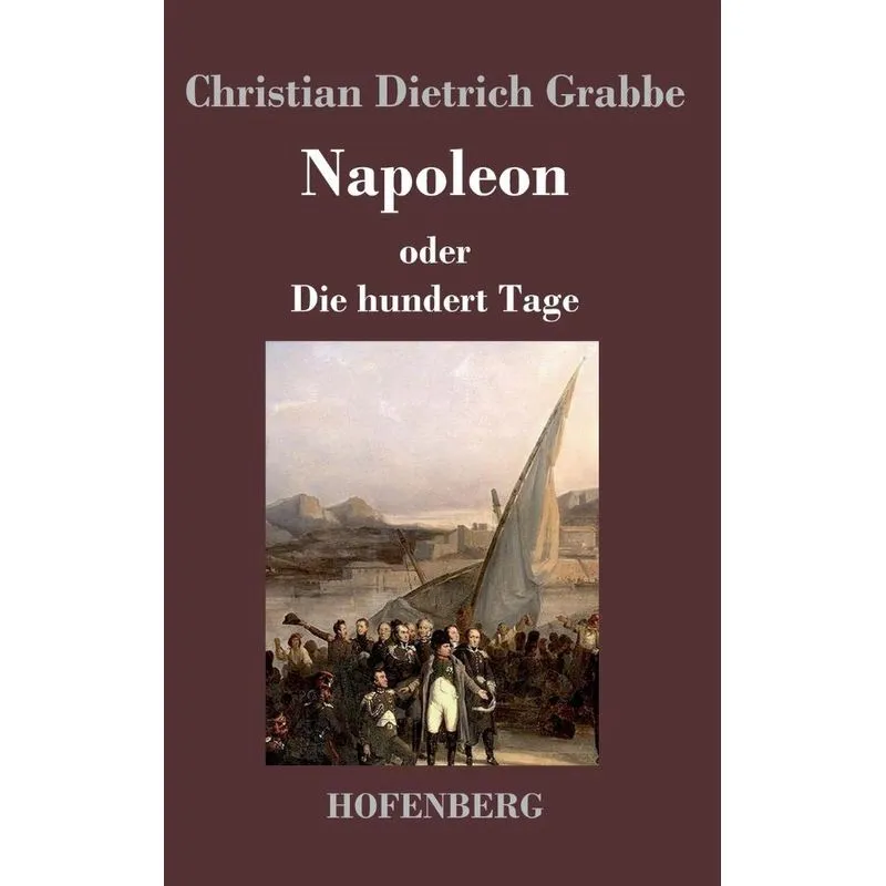 Napoleon oder Die hundert Tage