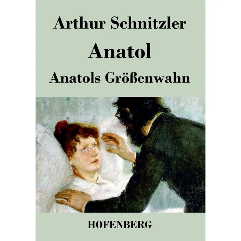 Anatol / Anatols Größenwahn