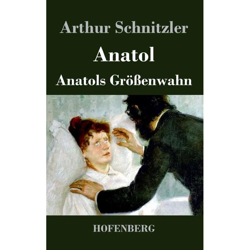 Anatol / Anatols Größenwahn
