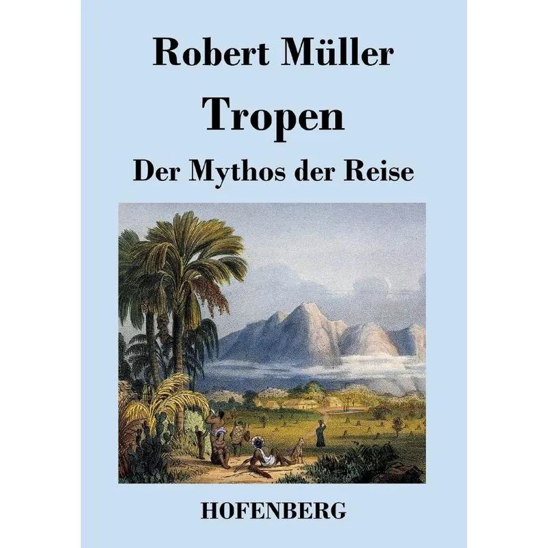 Tropen. Der Mythos der Reise