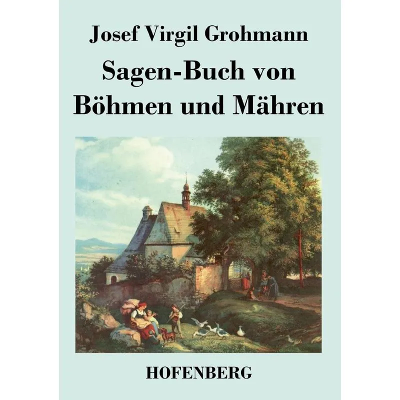 Sagen-Buch von Böhmen und Mähren