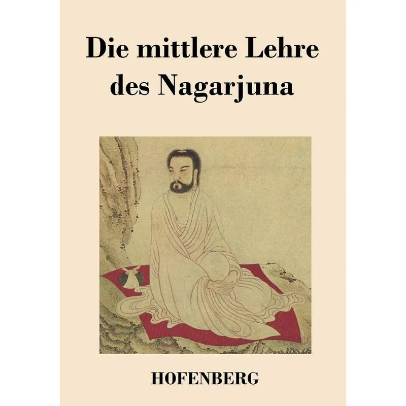 Die mittlere Lehre des Nagarjuna