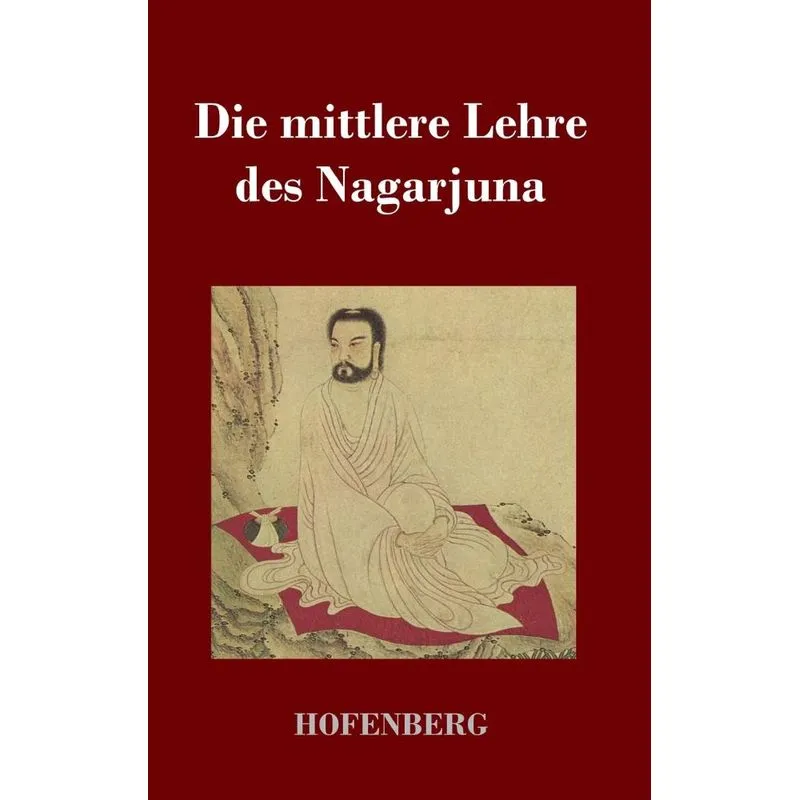 Die mittlere Lehre des Nagarjuna